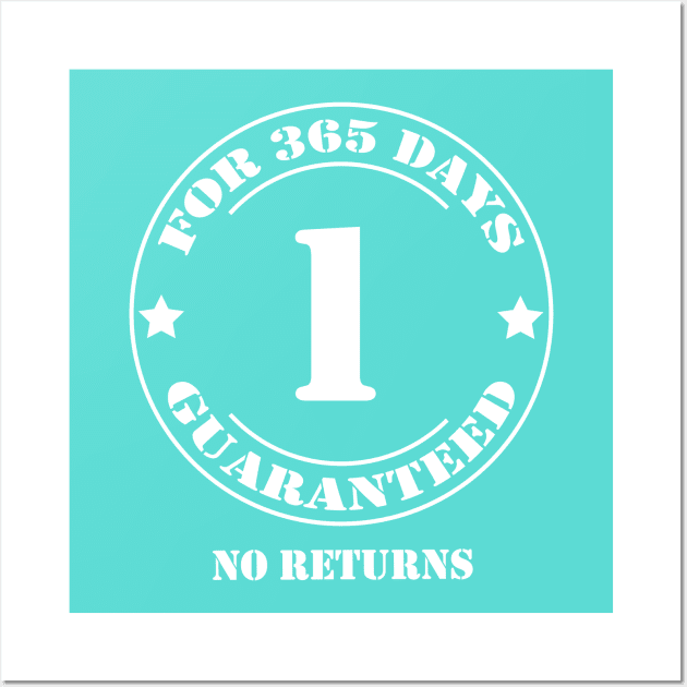 Birthday 1 for 365 Days Guaranteed Wall Art by fumanigdesign